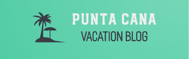 Punta Cana Vacation Blog